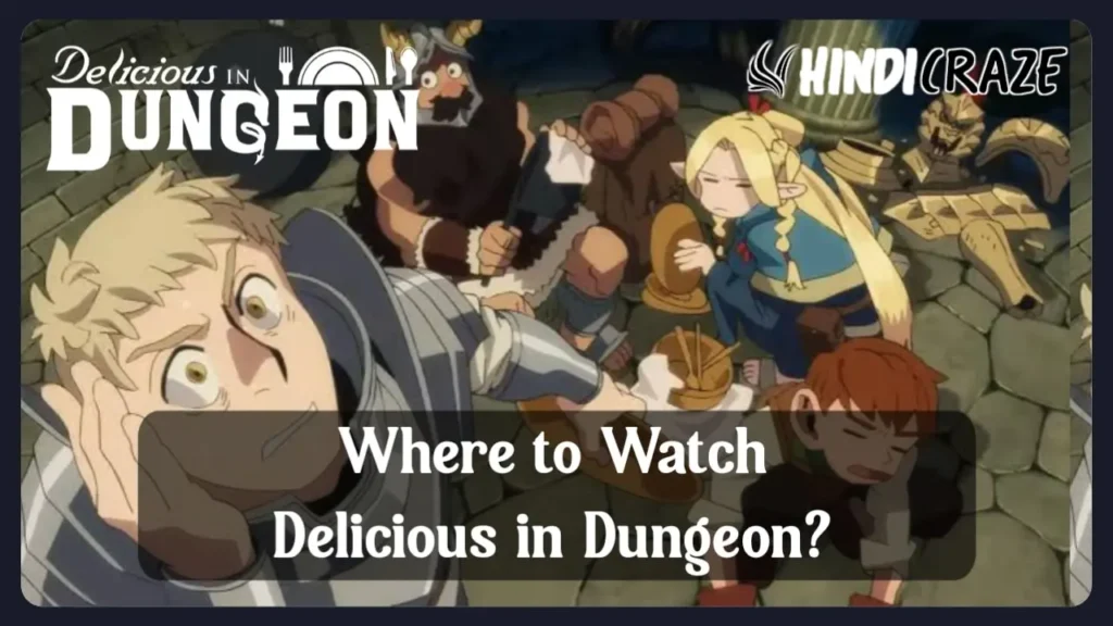 Where To Watch Delicious in Dungeon